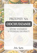 Przepisy na odchudzanie, które weźmiesz w pudełku do pracy